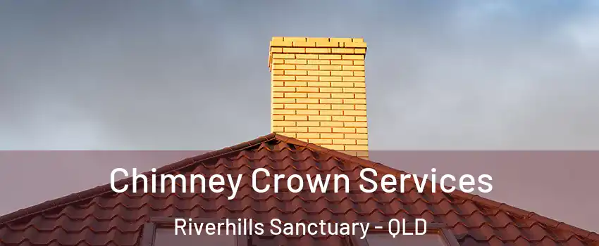 Chimney Crown Services Riverhills Sanctuary - QLD