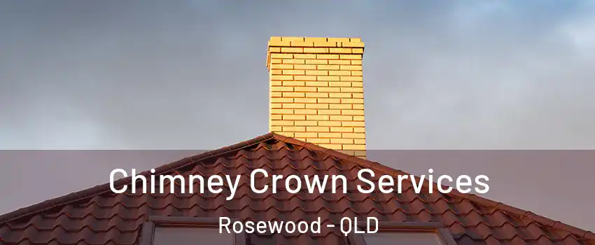 Chimney Crown Services Rosewood - QLD