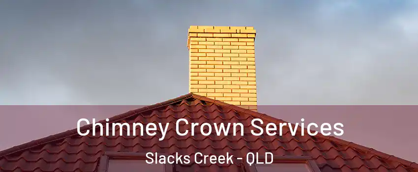 Chimney Crown Services Slacks Creek - QLD