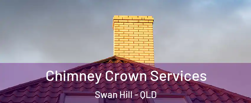 Chimney Crown Services Swan Hill - QLD