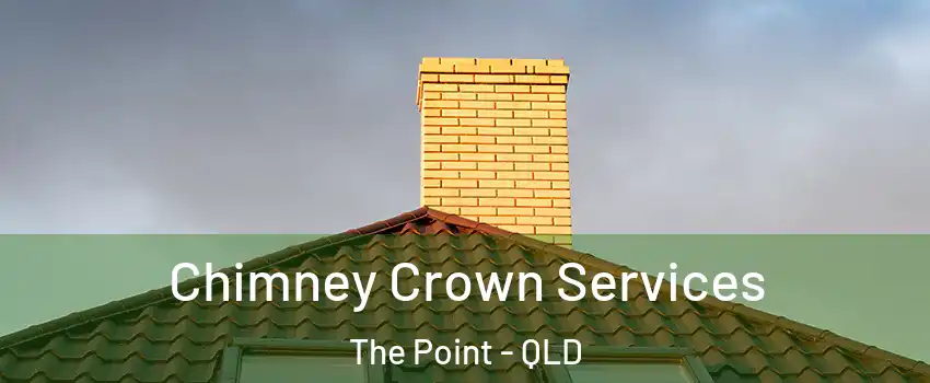 Chimney Crown Services The Point - QLD