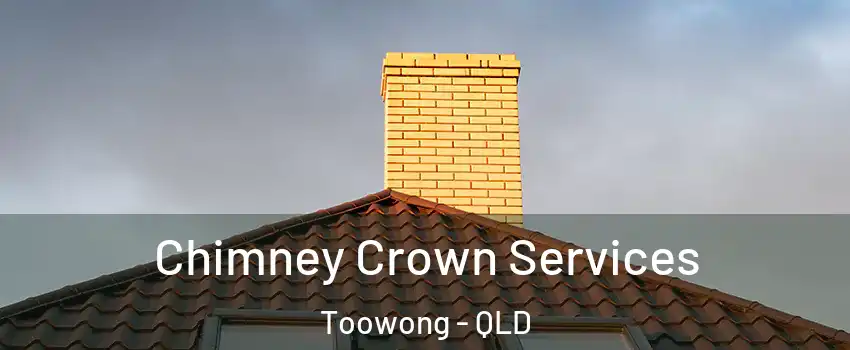 Chimney Crown Services Toowong - QLD