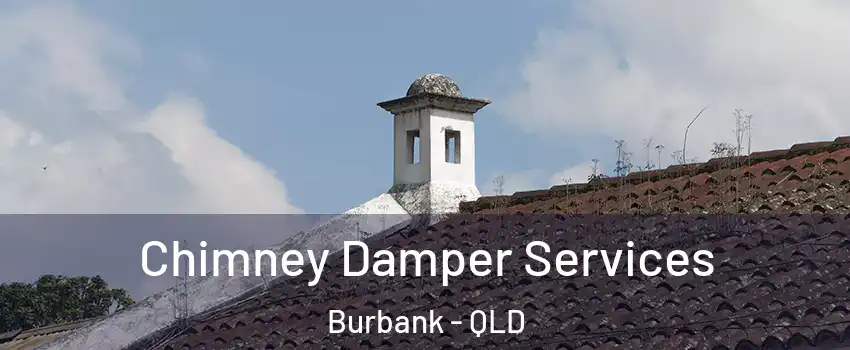 Chimney Damper Services Burbank - QLD