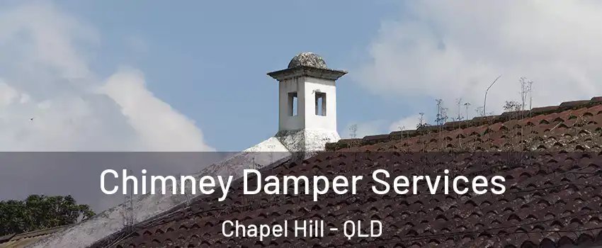 Chimney Damper Services Chapel Hill - QLD