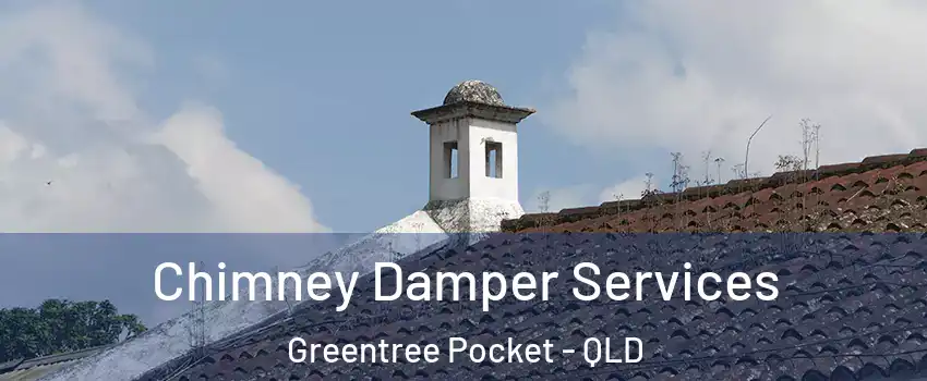 Chimney Damper Services Greentree Pocket - QLD