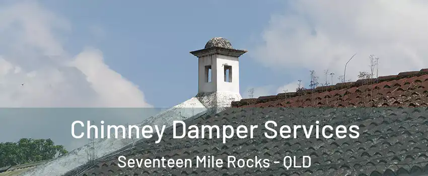 Chimney Damper Services Seventeen Mile Rocks - QLD