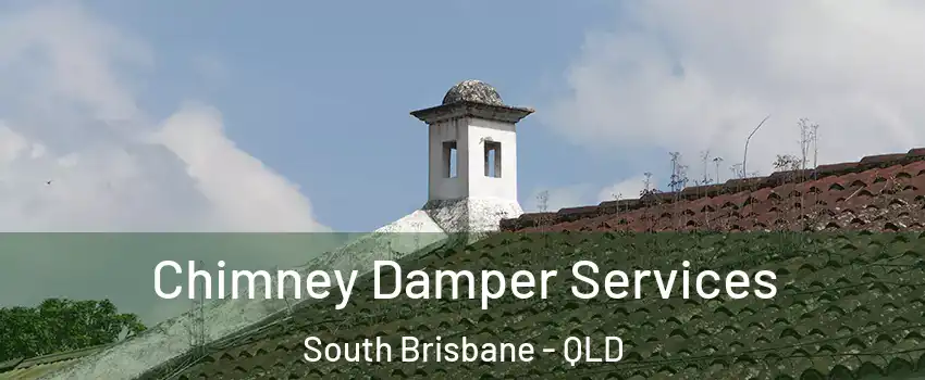Chimney Damper Services South Brisbane - QLD
