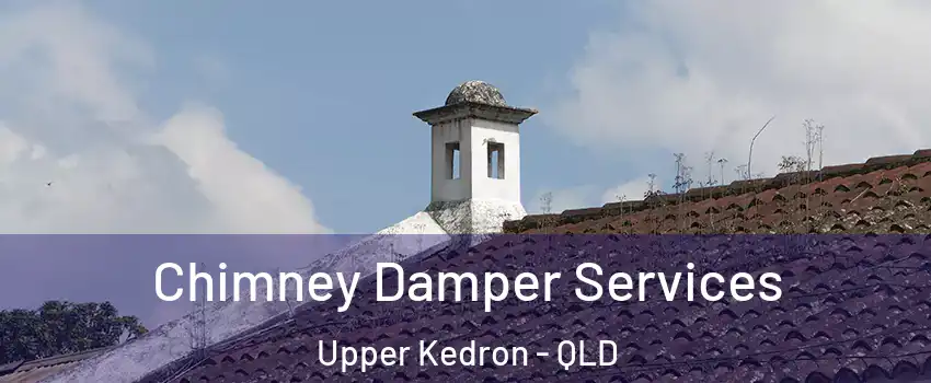 Chimney Damper Services Upper Kedron - QLD