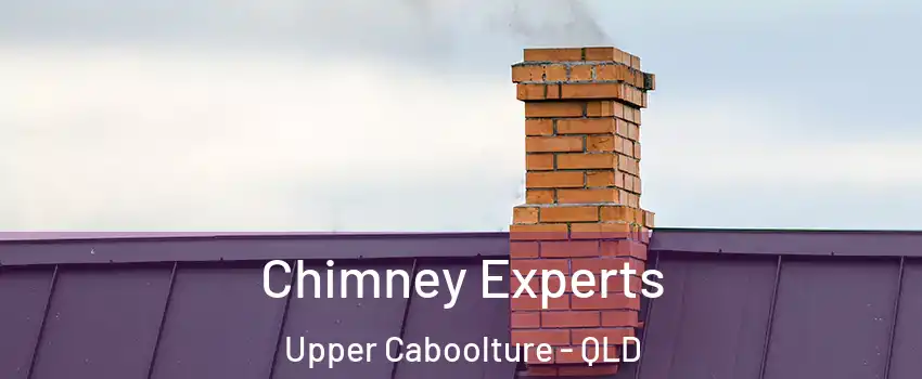 Chimney Experts Upper Caboolture - QLD