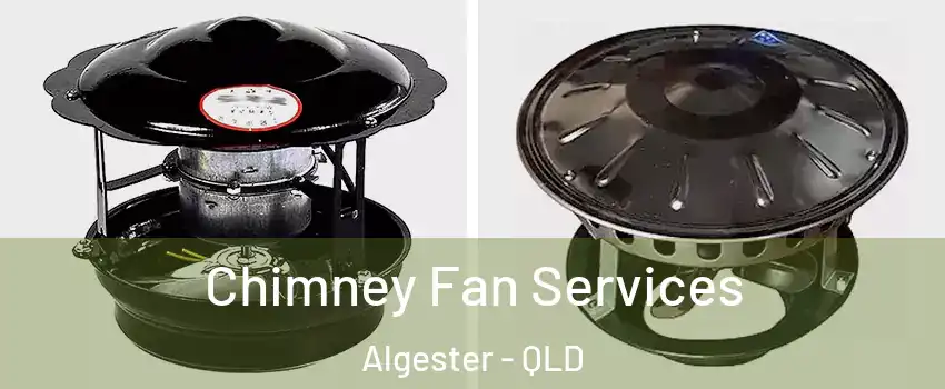 Chimney Fan Services Algester - QLD