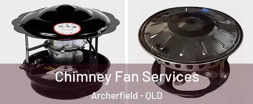 Chimney Fan Services Archerfield - QLD