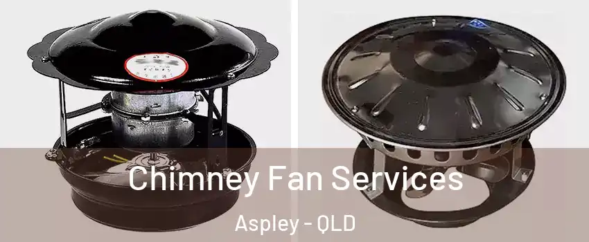 Chimney Fan Services Aspley - QLD