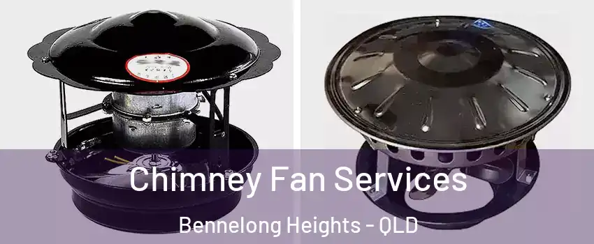 Chimney Fan Services Bennelong Heights - QLD