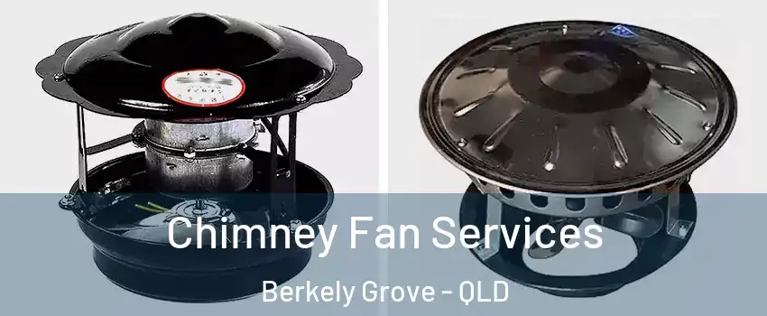 Chimney Fan Services Berkely Grove - QLD