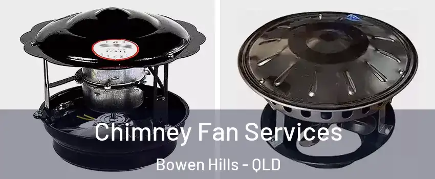 Chimney Fan Services Bowen Hills - QLD