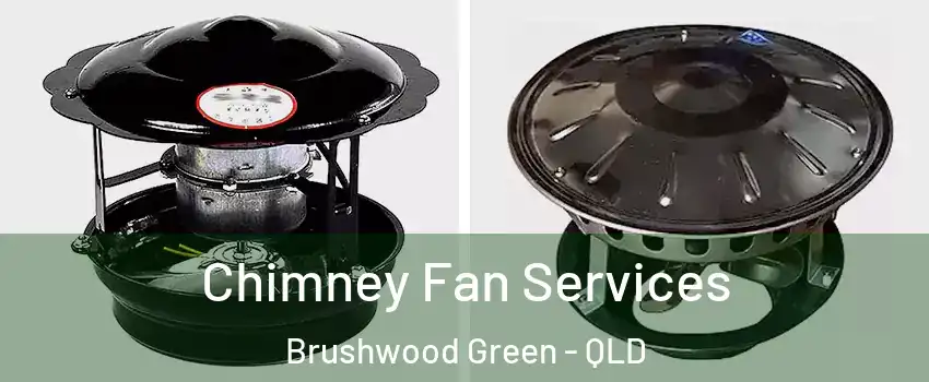 Chimney Fan Services Brushwood Green - QLD