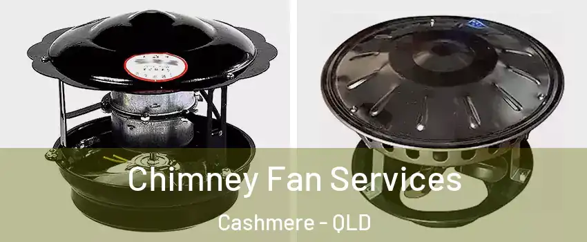 Chimney Fan Services Cashmere - QLD