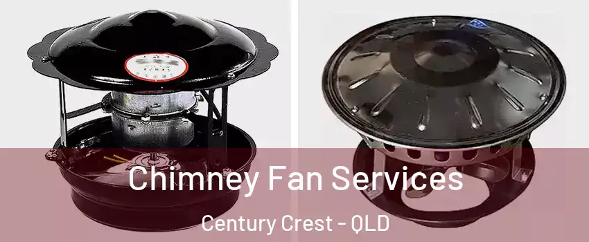 Chimney Fan Services Century Crest - QLD