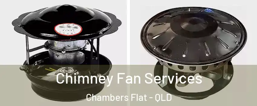 Chimney Fan Services Chambers Flat - QLD