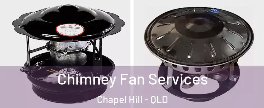 Chimney Fan Services Chapel Hill - QLD