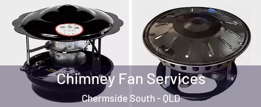Chimney Fan Services Chermside South - QLD