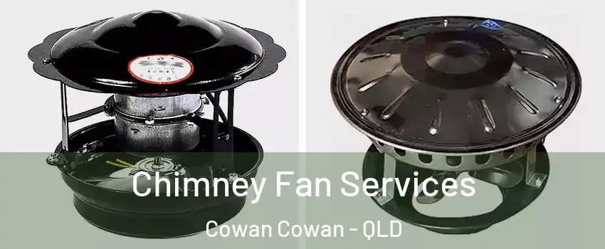 Chimney Fan Services Cowan Cowan - QLD