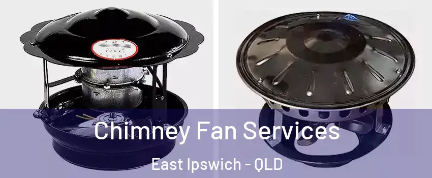 Chimney Fan Services East Ipswich - QLD