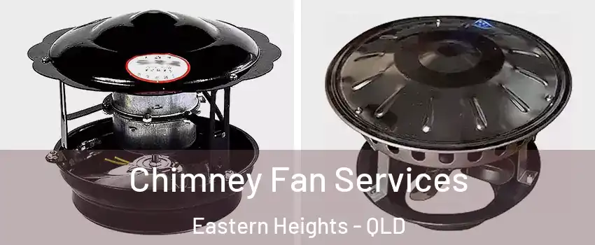 Chimney Fan Services Eastern Heights - QLD