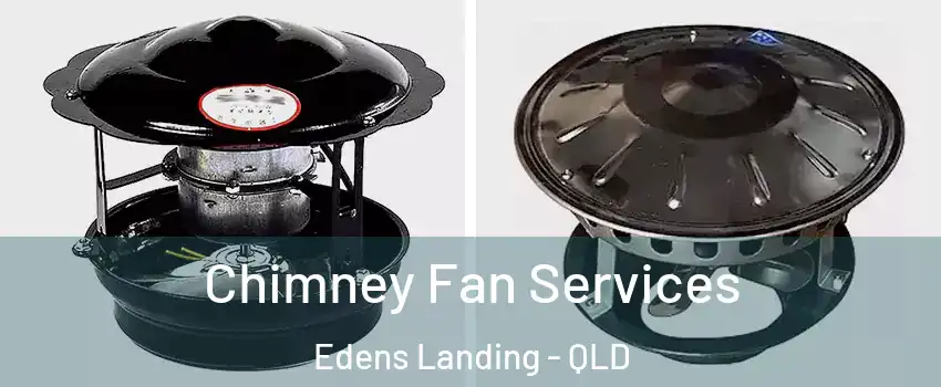 Chimney Fan Services Edens Landing - QLD