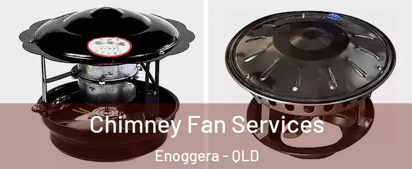 Chimney Fan Services Enoggera - QLD