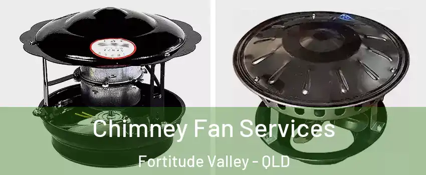 Chimney Fan Services Fortitude Valley - QLD