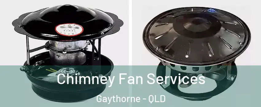 Chimney Fan Services Gaythorne - QLD