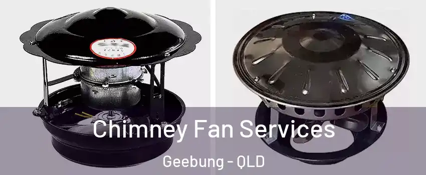 Chimney Fan Services Geebung - QLD