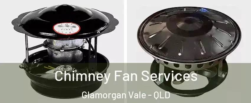 Chimney Fan Services Glamorgan Vale - QLD