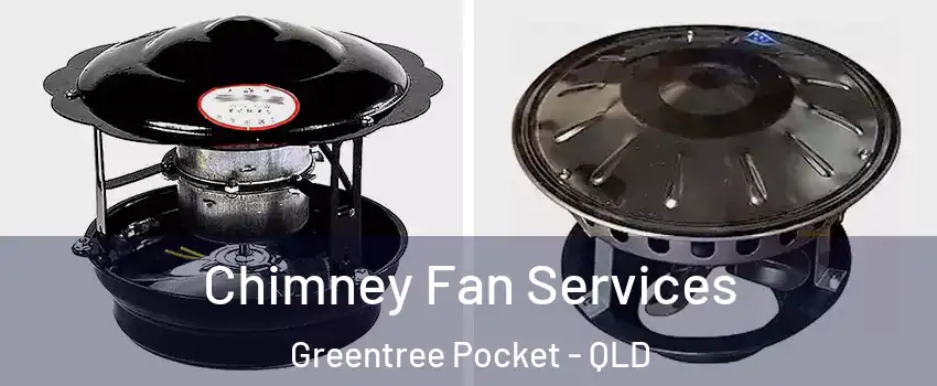 Chimney Fan Services Greentree Pocket - QLD