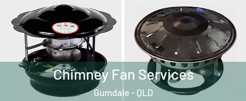 Chimney Fan Services Gumdale - QLD