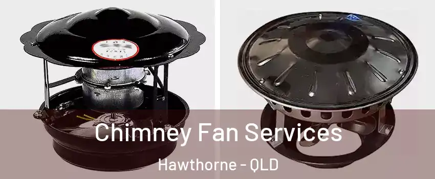 Chimney Fan Services Hawthorne - QLD