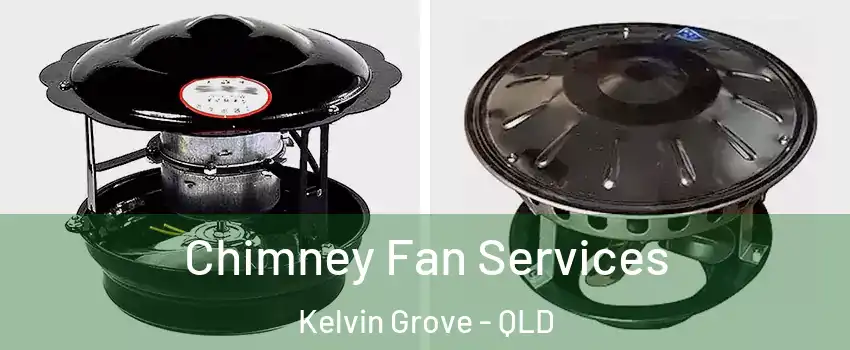 Chimney Fan Services Kelvin Grove - QLD