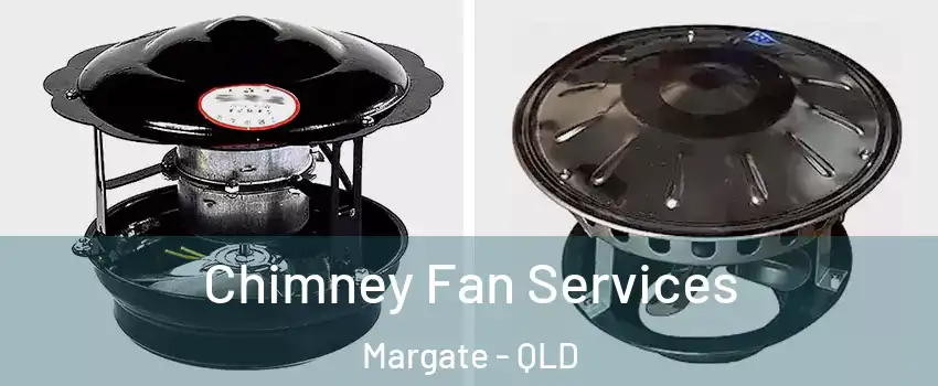 Chimney Fan Services Margate - QLD