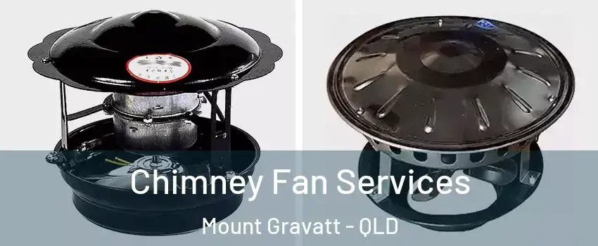 Chimney Fan Services Mount Gravatt - QLD