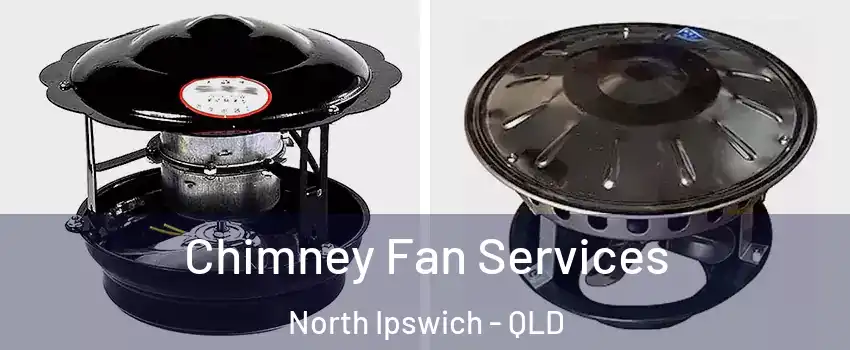 Chimney Fan Services North Ipswich - QLD