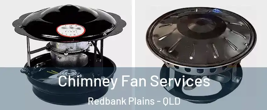 Chimney Fan Services Redbank Plains - QLD