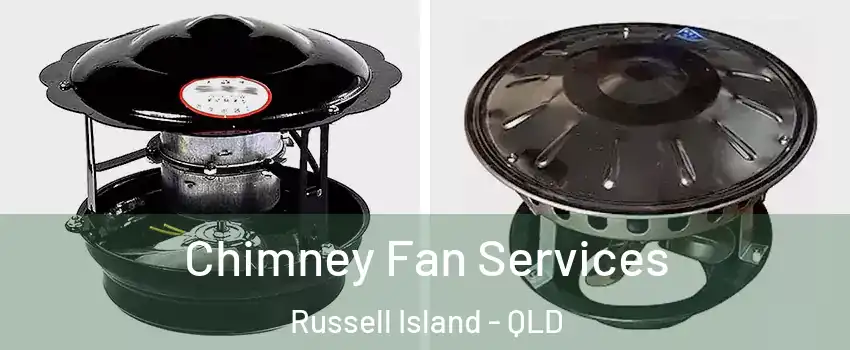 Chimney Fan Services Russell Island - QLD
