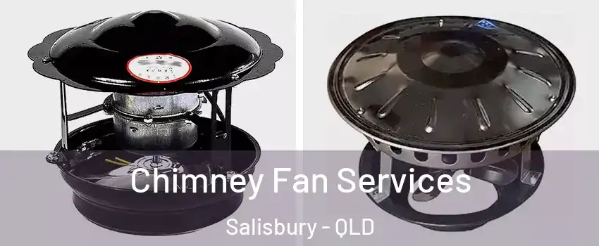 Chimney Fan Services Salisbury - QLD