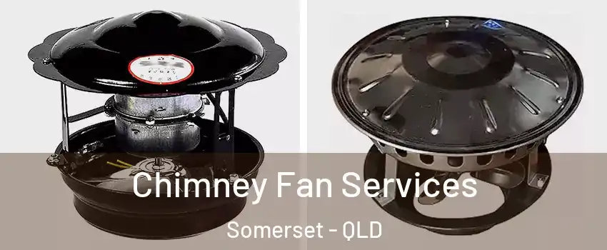 Chimney Fan Services Somerset - QLD