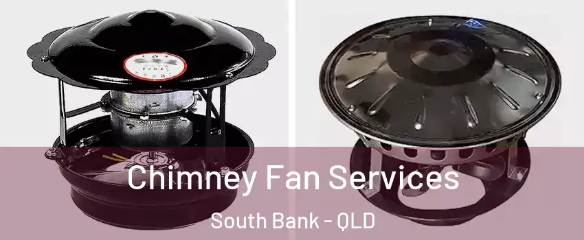 Chimney Fan Services South Bank - QLD