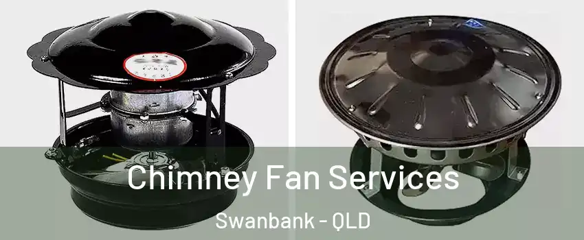 Chimney Fan Services Swanbank - QLD