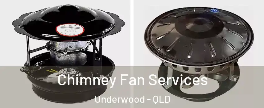 Chimney Fan Services Underwood - QLD