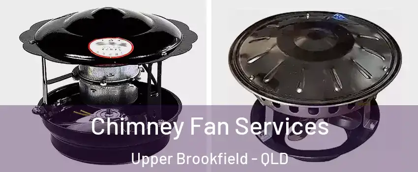 Chimney Fan Services Upper Brookfield - QLD