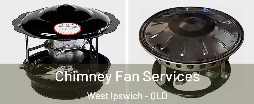Chimney Fan Services West Ipswich - QLD